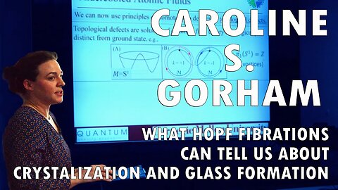 Caroline S. Gorham - What Hopf Fibrations can tell us about crystallization and glass formation