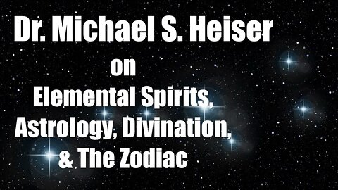 Dr. Michael S. Heiser on Elemental Spirits, Astrology, Divination, & The Zodiac