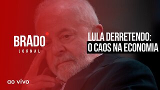 LULA DERRETENDO: O CAOS NA ECONOMIA - AO VIVO: BRADO JORNAL - 24/05/2023