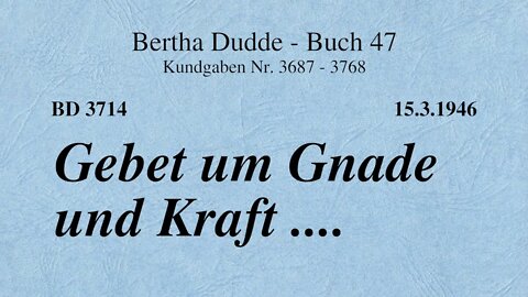 BD 3714 - GEBET UM GNADE UND KRAFT ....