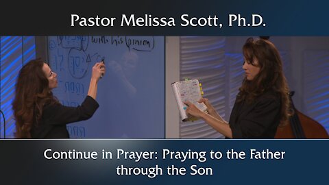 Colossians 4:2 Continue in Prayer: Praying to the Father through the Son - Colossians Ch 4 #3