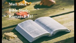 Matt Slick Bible Study, Romans 8:31f