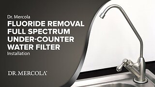 Dr. Mercola® FLUORIDE REMOVAL FULL SPECTRUM UNDER-COUNTER WATER FILTER Installation