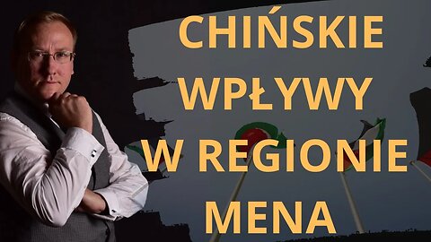 Chińskie wpływy w regionie MENA | Odc. 762 - dr Leszek Sykulski