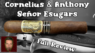 Cornelius & Anthony Señor Esugars (Full Review) - Should I Smoke This