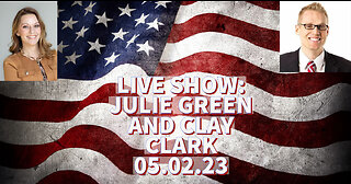 05.02.23 live show with Julie Green and Clay Clark