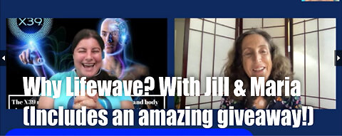 Why LifeWave? with Jill & Maria – Includes an amazing Giveaway! (Join us in the business)