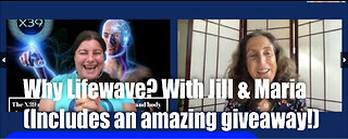 Why LifeWave? with Jill & Maria – Includes an amazing Giveaway! (Join us in the business)