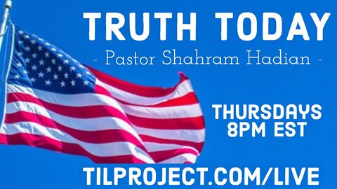 Truth Today TV Episode 11 with Shahram Hadian 4/14/2022