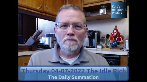 20220407 The Idle Rich - The Daily Summation