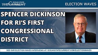 Spencer Dickinson for Rhode Island's First Congressional District #ElectionWaves – August 16, 2023