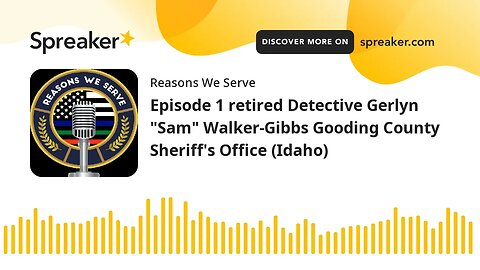 Episode 1 retired Detective Gerlyn "Sam" Walker-Gibbs Gooding County Sheriff's Office (Idaho)