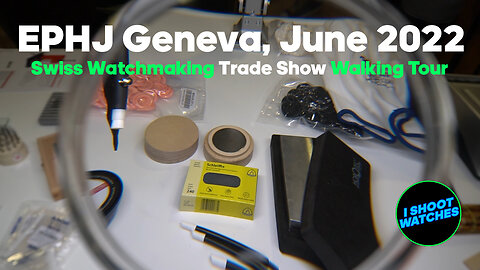 Walking Tour of the EPHJ High Precision Watchmaking Trade Show in Geneva, Switzerland June 16, 2022