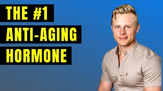 #1 Anti Aging Hormone - Most Important One In My Opinion