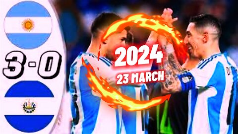 Argentina vs El Salvador 3-0 Highlights - Fri 2024/23March