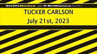 TUCKER CARLSON July 21st, 2023