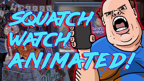 Squatch Watch Animated
