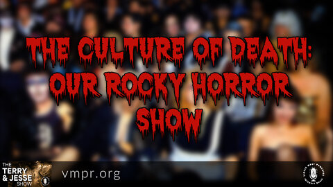 08 Jun 22, The Terry & Jesse Show: The Culture of Death: Our Rocky Horror Show