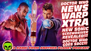 Doctor Who News Warp XTRA!!! New Sonic Screwdriver Revealed!!! Doctor Who Goes SDCC!!!