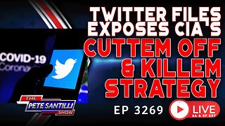 TWITTER FILES EXPOSE CIA's "CUTTEM OFF & KILLEM" STRATEGY | EP 3269-8AM