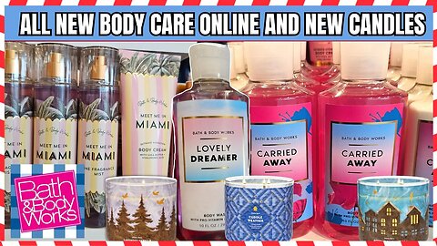 Bath & Body Works | ONLINE REFRESH | NEW BODY CARE AND NEW CANDLES | #bathandbodyworks