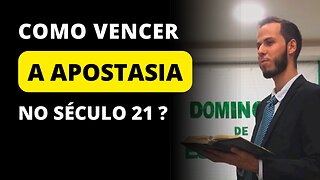 Como vencer a apostasia no século 21 ?