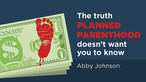 The Truth Planned Parenthood Doesn’t Want You to Know