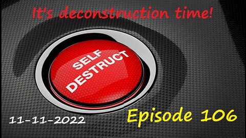 11-11-2022 It's Deconstruction Time!