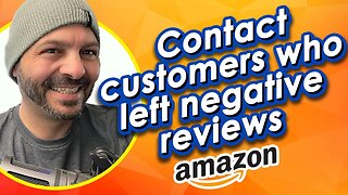 Contact Customers Who Left Negative Reviews - Amazon Seller Central Tips and Tricks - Amazon FBA