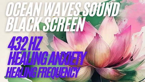 432 Hz + Sound Ocean Waves | GREAT FREQUENCY FOR RELIEF FROM PANIC, ANXIETY, DEPRESSION