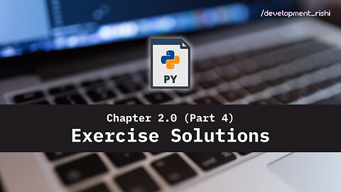 Mastering Python - Chapter 2.0: Getting Started with Python Variables (Part 04) -Exercises