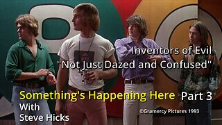 8/9/23 Not Just Dazed and Confused "Inventors of Evil" part 3 S3E1p3