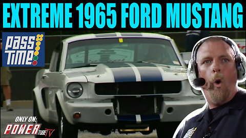 PASS TIME - Extreme 1965 Ford Mustang On Pass Time!