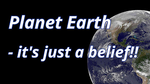 Planet Earth - It's Just A Belief