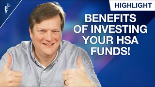 The Benefits of Investing Your Health Savings Account Funds!