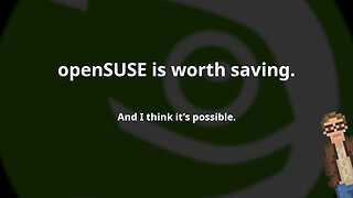openSUSE is worth saving. And I think it's possible.