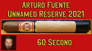 60 SECOND CIGAR REVIEW - Arturo Fuente Unnamed Reserve 2021