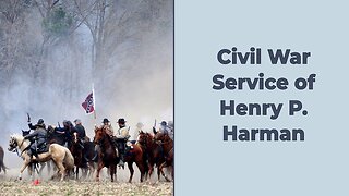 Exploring the Civil War service of Henry P. Harman (1840-1863)