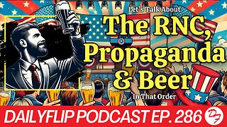 The RNC Releases It’s Official Platform - DailyFlip Podcast Ep. 286 - 7/10/24