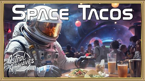 Astral Airwaves: Space Tacos