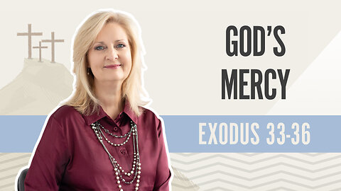 Bible Discovery, Exodus 33-36 | God's Mercy - January 26, 2024