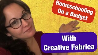 BUDGET FRIENDLY HOMESCHOOLING / CREATIVE FABRICA FULL REVIEW / HOMESCHOOLING ON A BUDGET