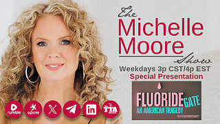 The Michelle Moore Show: Special Presentation 'Fluoridegate: An American Tragedy' (Mar 7, 2024)