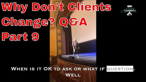 Why Don't Client's Change? Q&A Part 9