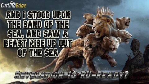 Revelation 13 RU-Ready?