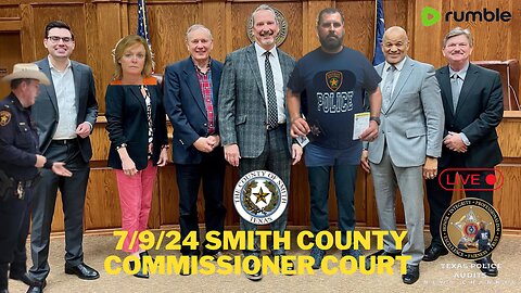 LIVE 7/9/24 Smith County Commissioner Court; Come watch this weeks Photo Op w/Tyrant Neal Franklin