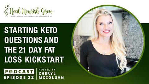 Starting Keto Questions and the 21 Day Fat Loss Kickstart: 22