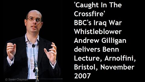 BBC's Iraq War Whistleblower Andrew Gilligan delivers Benn Lecture, Arnolfini, Bristol November 2007