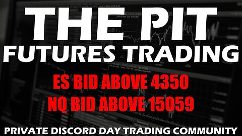 Bid Above ES 4350 NQ 15059 - Premarket Trade Plan - The Pit Futures Trading
