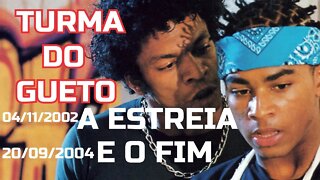 Turma do Gueto a estreia e o fim